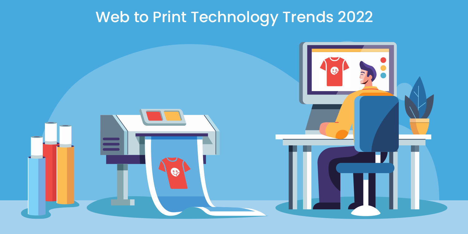 Web to Print Technology Trends 2022 – Print Peppermint
