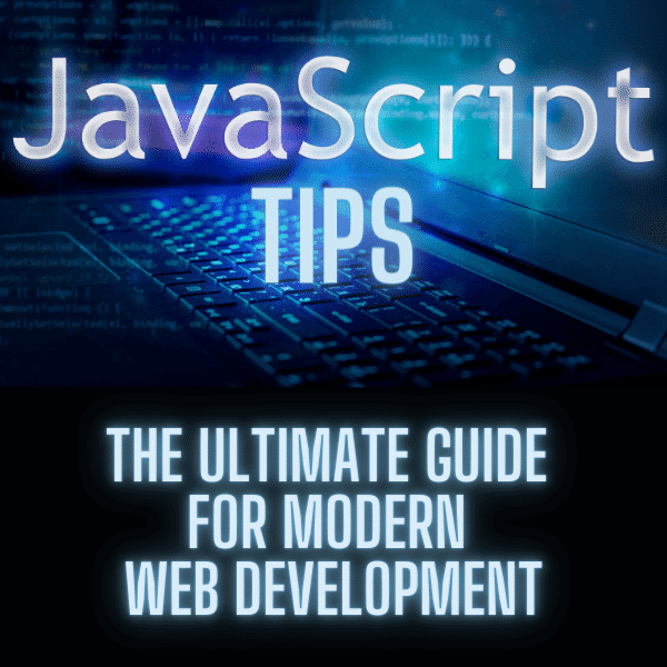 تلميحات JavaScript: الدليل الشامل لتطوير الويب الحديث 12 تطوير الويب الحديث