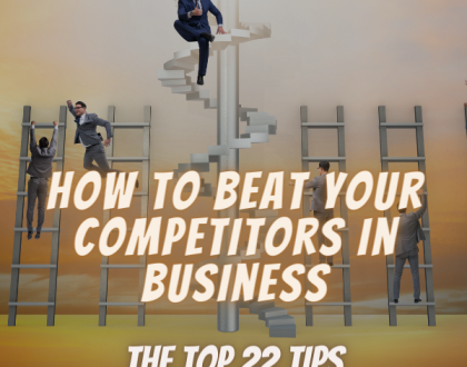 كيف تتغلب على منافسيك في مجال الأعمال: أهم 22 نصيحة