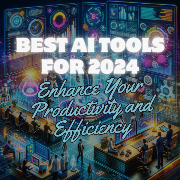 أفضل أدوات الذكاء الاصطناعي لعام 2024: تعزيز إنتاجيتك وكفاءتك
